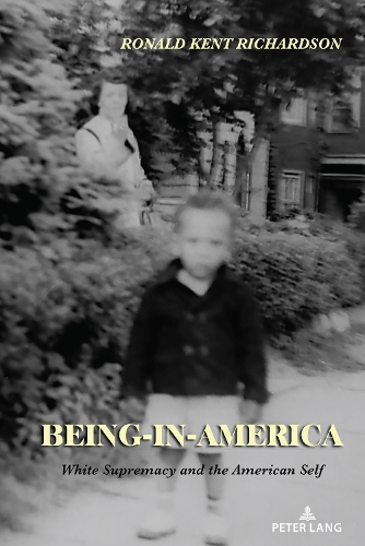 Бумажная книга «Being-in-America: White Supremacy and the American Self», автор Рональд Кент Ричардсон - фото №1