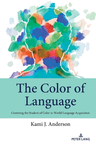[object Object] «The Color of Language: Centering the Student of Color in World Language Acquisition», автор Ками Дж. Андерсон - фото №1