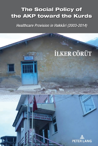 Бумажная книга «The Social Policy of the AKP toward the Kurds: Healthcare Provision in Hakkâri (2003–2014)», автор Илкер Кёрут - фото №1