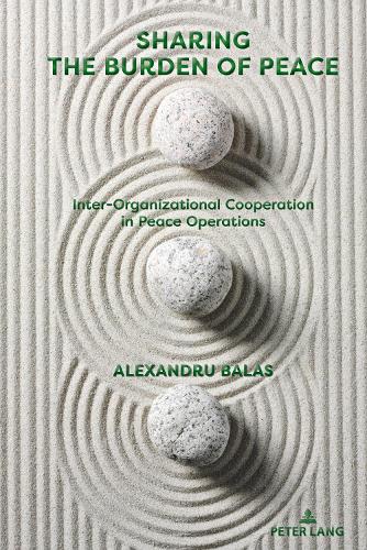 Бумажная книга «Sharing the Burden of Peace: Inter-Organizational Cooperation in Peace Operations», автор Александру Балас - фото №1