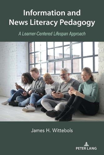 Паперова книга «Information and News Literacy Pedagogy: A Learner-Centered Lifespan Approach», автор Джеймс Х. Віттеболс - фото №1
