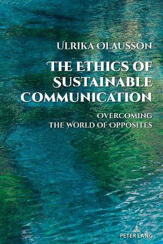 Паперова книга «The Ethics of Sustainable Communication: Overcoming the World of Opposites» - фото №1