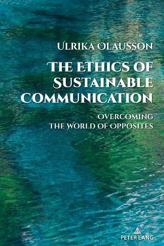 Паперова книга «The Ethics of Sustainable Communication: Overcoming the World of Opposites» - фото №1