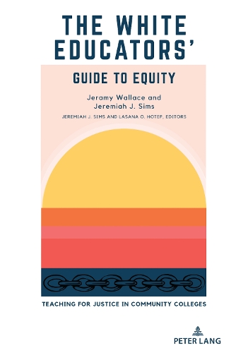Бумажная книга «The White Educators’ Guide to Equity: Teaching for Justice in Community Colleges», авторов Джереми Уоллес, Джеремайя Дж. Симс - фото №1