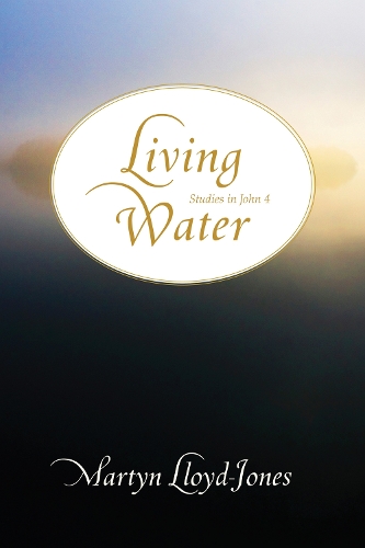 Паперова книга «Living Water: Studies in John 4», автор Мартін Ллойд-Джонс - фото №1