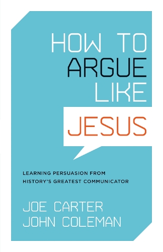 Бумажная книга «How to Argue like Jesus: Learning Persuasion from History's Greatest Communicator», автор Джон Колман - фото №1
