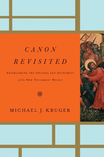 Бумажная книга «Canon Revisited: Establishing the Origins and Authority of the New Testament Books», автор Майкл Дж. Крюгер - фото №1