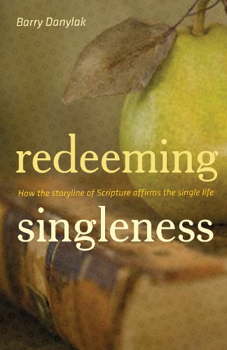 Паперова книга «Redeeming Singleness: How the Storyline of Scripture Affirms the Single Life», автор Баррі Даниляк - фото №1