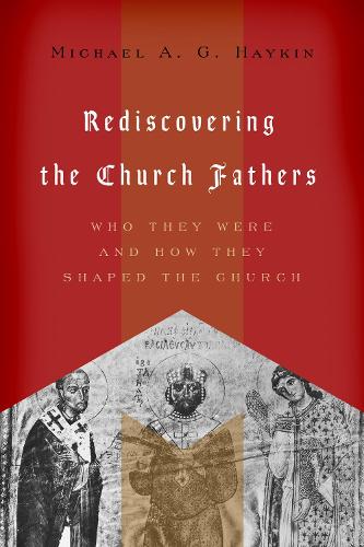 Бумажная книга «Rediscovering the Church Fathers: Who They Were and How They Shaped the Church», автор Майкл А. Г. Хайкин - фото №1