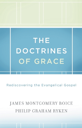 Бумажная книга «The Doctrines of Grace: Rediscovering the Evangelical Gospel», авторов Джеймс Монтгомери Бойс, Филип Грэм Райкен - фото №1