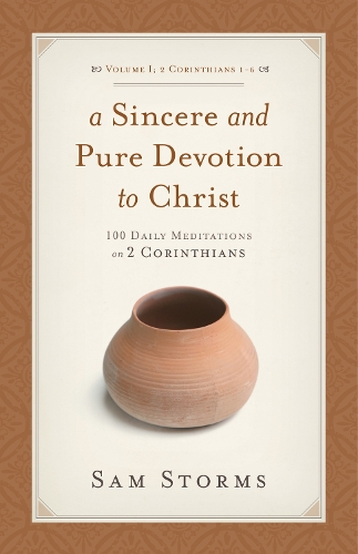 Паперова книга «A Sincere and Pure Devotion to Christ, Volume 1: 100 Daily Meditations on 2 Corinthians (2 Corinthians 1-6)», автор Сем Стормс - фото №1