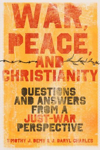 Бумажная книга «War, Peace, and Christianity: Questions and Answers from a Just-War Perspective», авторов Дж. Дэрил Чарльз, Тимоти Дж. Деми - фото №1