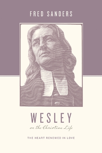 Бумажная книга «Wesley on the Christian Life: The Heart Renewed in Love», автор Фред Сандерс - фото №1