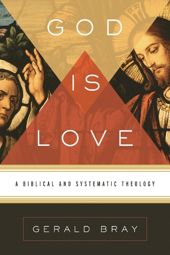 Паперова книга «God Is Love: A Biblical and Systematic Theology», автор Джеральд Брей - фото №1