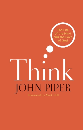 Бумажная книга «Think: The Life of the Mind and the Love of God», автор Джон Пайпер - фото №1