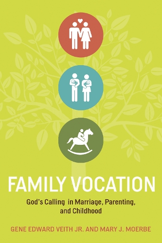 Бумажная книга «Family Vocation: God's Calling in Marriage, Parenting, and Childhood», авторов Джин Эдвард Вейт-младший, Мэри Дж. Моерб - фото №1