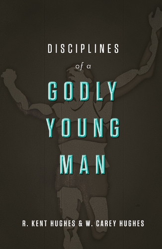 Паперова книга «Disciplines of a Godly Young Man», автор Р. Кент Г'юз - фото №1