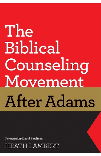 Бумажная книга «The Biblical Counseling Movement after Adams», автор Хит Ламберт - фото №1