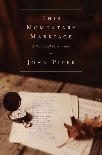 Бумажная книга «This Momentary Marriage: A Parable of Permanence», автор Джон Пайпер - фото №1