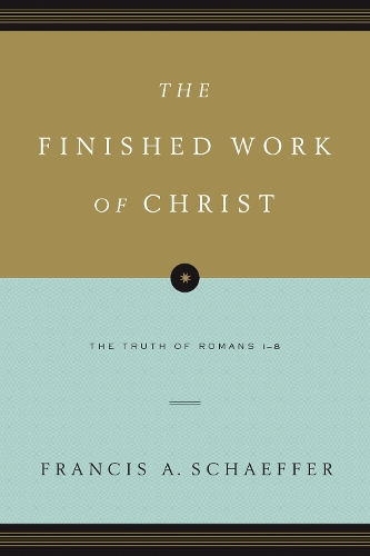 Паперова книга «The Finished Work of Christ: The Truth of Romans 1-8 (Paperback Edition)», автор Френсіс А. Шеффер - фото №1