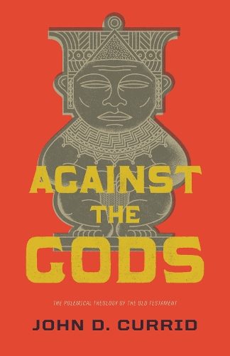 Бумажная книга «Against the Gods: The Polemical Theology of the Old Testament», автор Джон Д. Каррид - фото №1