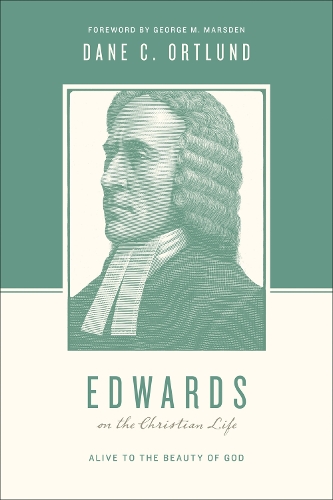 Бумажная книга «Edwards on the Christian Life: Alive to the Beauty of God», автор Дэйн Ортлунд - фото №1