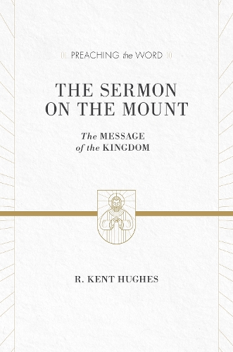 Бумажная книга «The Sermon on the Mount: The Message of the Kingdom (ESV Edition)», автор Р. Кент Хьюз - фото №1
