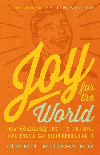 Бумажная книга «Joy for the World: How Christianity Lost Its Cultural Influence and Can Begin Rebuilding It», автор Грег Форстер - фото №1