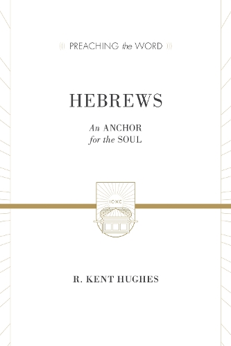 Бумажная книга «Hebrews: An Anchor for the Soul (2 volumes in 1 / ESV Edition)», автор Р. Кент Хьюз - фото №1
