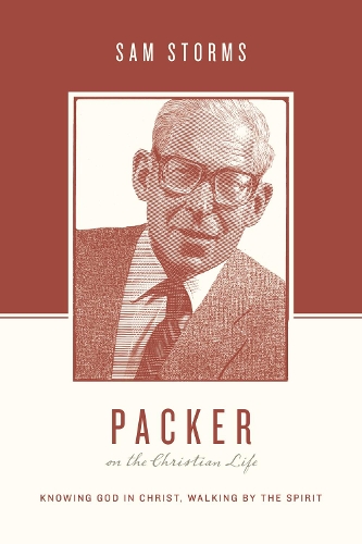 Бумажная книга «Packer on the Christian Life: Knowing God in Christ, Walking by the Spirit», автор Сэм Стормс - фото №1