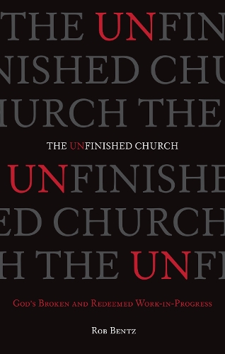 Бумажная книга «The Unfinished Church: God's Broken and Redeemed Work-in-Progress», автор Роб Бенц - фото №1