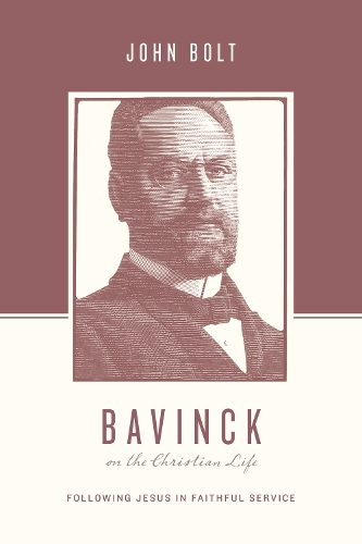 Бумажная книга «Bavinck on the Christian Life: Following Jesus in Faithful Service», автор Джон Болт - фото №1