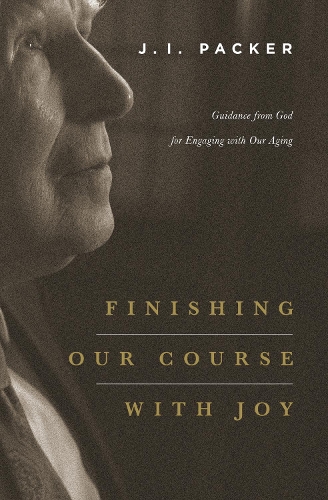 Паперова книга «Finishing Our Course with Joy: Guidance from God for Engaging with Our Aging», автор Дж. І. Пакер - фото №1