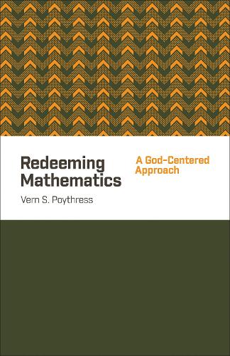 Бумажная книга «Redeeming Mathematics: A God-Centered Approach», автор Верн С. Пойтресс - фото №1