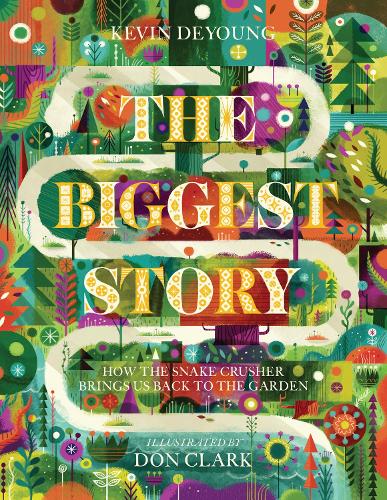 Бумажная книга «The Biggest Story: How the Snake Crusher Brings Us Back to the Garden», автор Кевин Деянг - фото №1