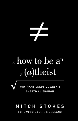 Паперова книга «How to Be an Atheist: Why Many Skeptics Aren't Skeptical Enough», автор Мітч Стоукс - фото №1