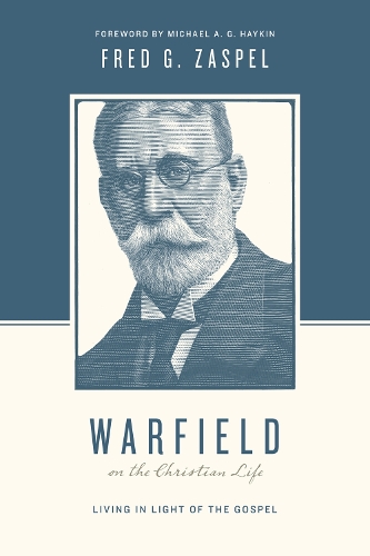 Бумажная книга «Warfield on the Christian Life: Living in Light of the Gospel (Redesign)», автор Фред Г. Заспел - фото №1