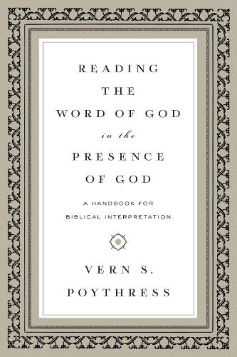 Бумажная книга «Reading the Word of God in the Presence of God: A Handbook for Biblical Interpretation», автор Верн С. Пойтресс - фото №1