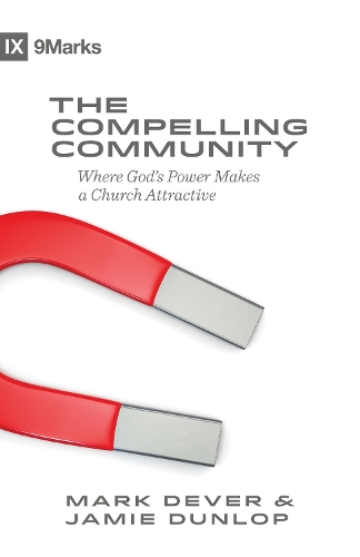 Бумажная книга «The Compelling Community: Where God's Power Makes a Church Attractive», авторов Джейми Данлоп, Марк Девер - фото №1