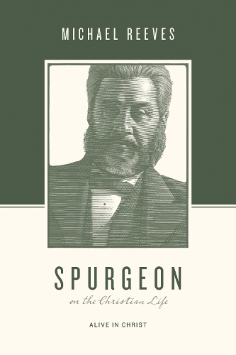 Бумажная книга «Spurgeon on the Christian Life: Alive in Christ», автор Майкл Ривз - фото №1