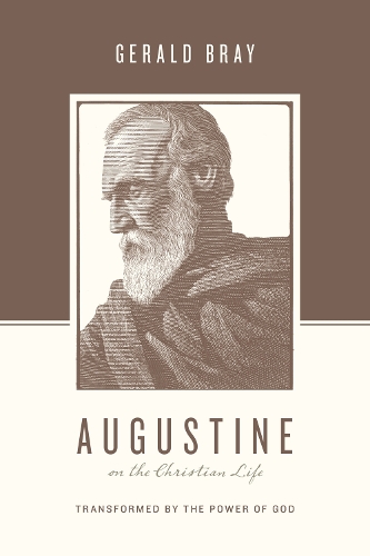Паперова книга «Augustine on the Christian Life: Transformed by the Power of God», автор Джеральд Брей - фото №1