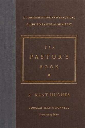 Паперова книга «The Pastor's Book: A Comprehensive and Practical Guide to Pastoral Ministry», автор Р. Кент Г'юз - фото №1