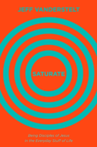 Бумажная книга «Saturate: Being Disciples of Jesus in the Everyday Stuff of Life», автор Джефф Вандерстелт - фото №1