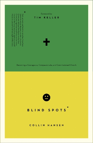 Бумажная книга «Blind Spots: Becoming a Courageous, Compassionate, and Commissioned Church», автор Коллин Хансен - фото №1