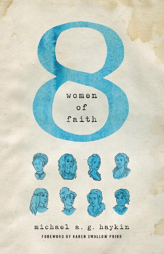 Паперова книга «Eight Women of Faith», автор Майкл А. Г. Хейкін - фото №1
