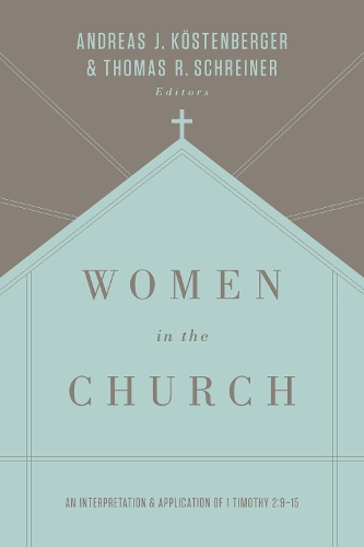 Паперова книга «Women in the Church: An Interpretation and Application of 1 Timothy 2:9-15 (Third Edition)», автор Томас Р. Шрайнер - фото №1