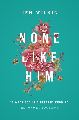 Бумажная книга «None Like Him: 10 Ways God Is Different from Us (and Why That's a Good Thing)», автор Джен Уилкин - фото №1