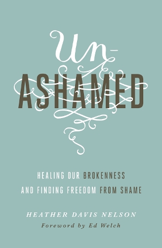 Паперова книга «Unashamed: Healing Our Brokenness and Finding Freedom from Shame», автор Гізер Девіс Нельсон - фото №1