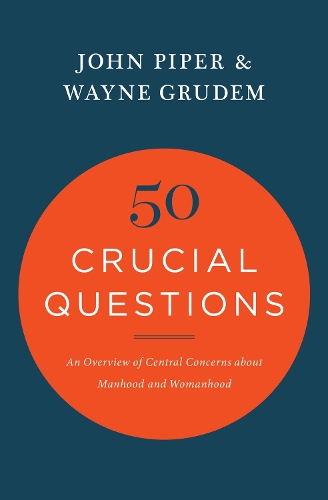 Бумажная книга «50 Crucial Questions: An Overview of Central Concerns about Manhood and Womanhood», автор Джон Пайпер - фото №1
