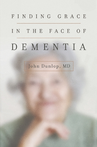 Паперова книга «Finding Grace in the Face of Dementia», автор Джон Данлоп - фото №1